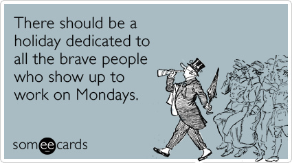 monday-holiday-work-job-hell-workplace-ecards-someecards